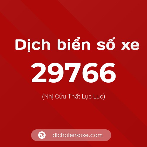 Ý nghĩa biển số xe 29766 là gì?