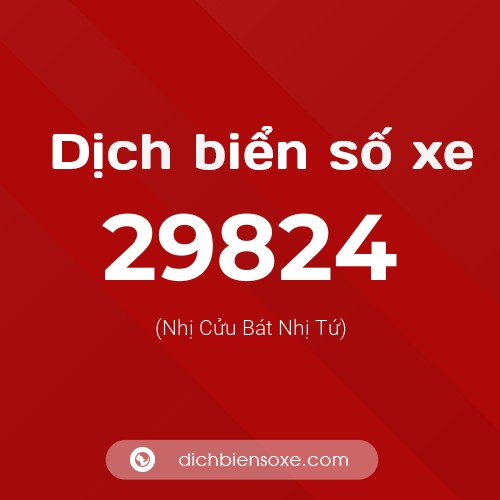 Ý nghĩa biển số xe 29824 là gì?
