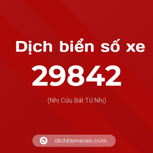 Ý nghĩa biển số xe 29842 là gì?