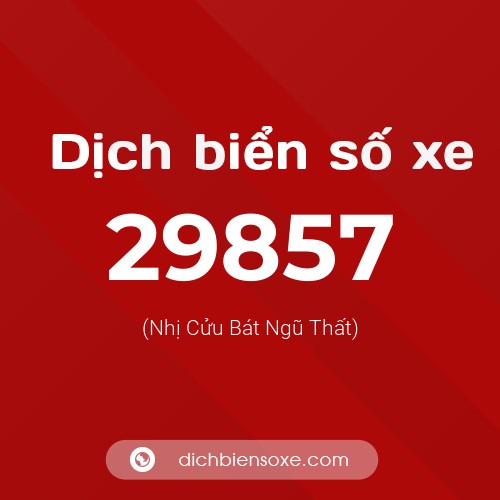 Ý nghĩa biển số xe 29857 là gì?