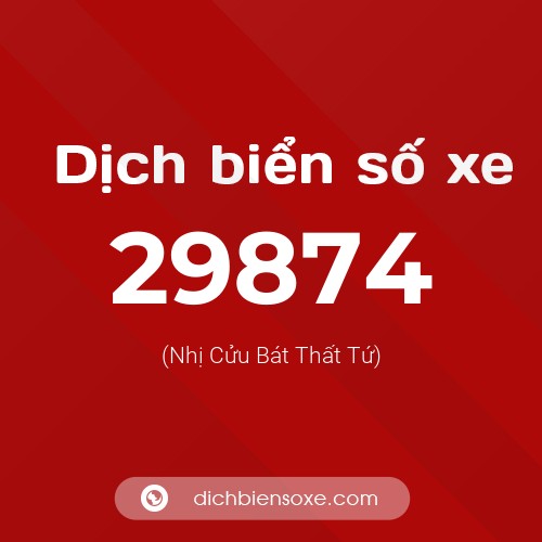 Ý nghĩa biển số xe 29874 là gì?