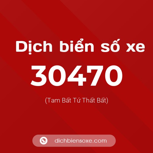 Ý nghĩa biển số xe 30470 là gì?