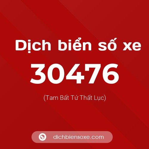 Ý nghĩa biển số xe 30476 là gì?