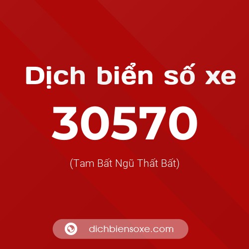 Ý nghĩa biển số xe 30570 là gì?