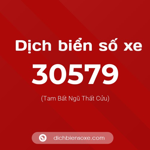 Ý nghĩa biển số xe 30579 là gì?