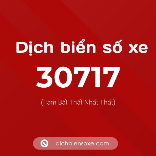 Ý nghĩa biển số xe 30717 là gì?