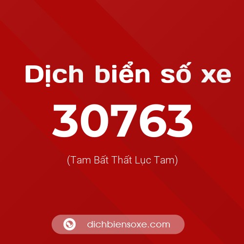 Ý nghĩa biển số xe 30763 là gì?