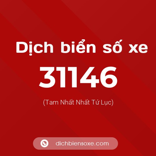 Ý nghĩa biển số xe 31146 là gì?