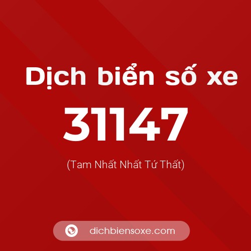 Ý nghĩa biển số xe 31147 là gì?