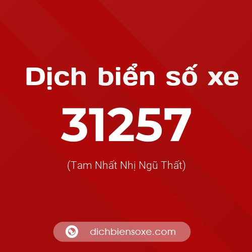 Ý nghĩa biển số xe 31257 là gì?