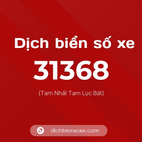 Ý nghĩa biển số xe 31368 là gì?