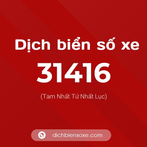 Ý nghĩa biển số xe 31416 là gì?