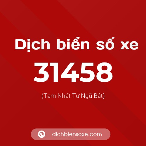 Ý nghĩa biển số xe 31458 là gì?