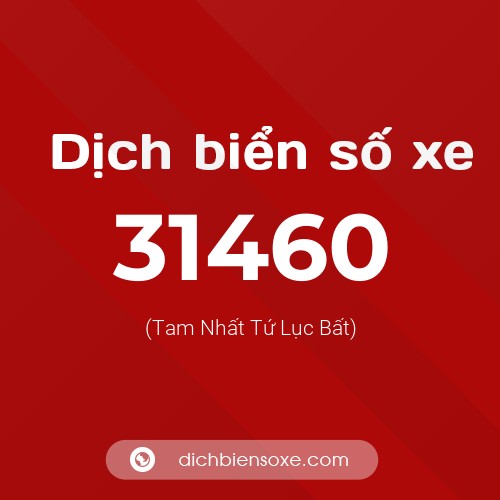 Ý nghĩa biển số xe 31460 là gì?