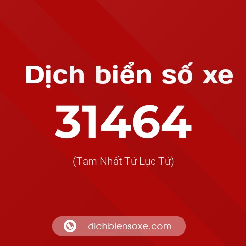 Ý nghĩa biển số xe 31464 là gì?
