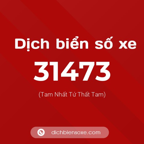 Ý nghĩa biển số xe 31473 là gì?