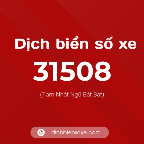 Ý nghĩa biển số xe 31508 là gì?