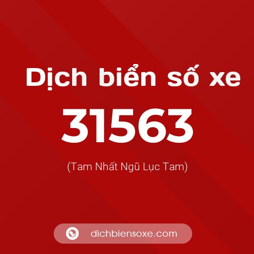 Ý nghĩa biển số xe 31563 là gì?