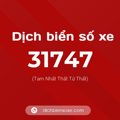 Ý nghĩa biển số xe 31747 là gì?
