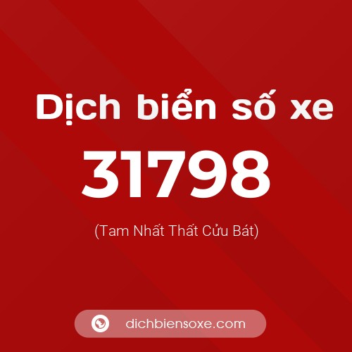Ý nghĩa biển số xe 31798 là gì?