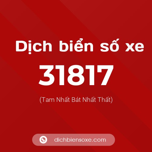 Ý nghĩa biển số xe 31817 là gì?