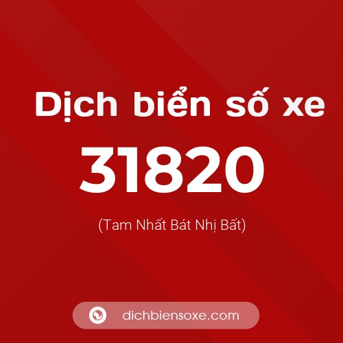 Ý nghĩa biển số xe 31820 là gì?