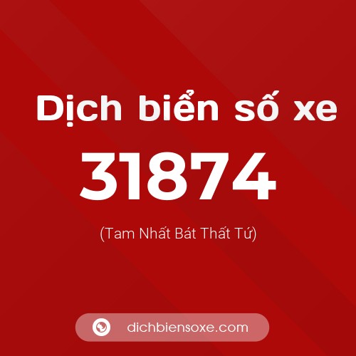Ý nghĩa biển số xe 31874 là gì?