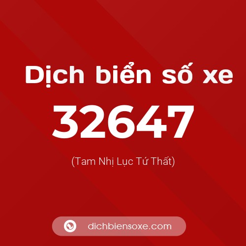 Ý nghĩa biển số xe 32647 là gì?