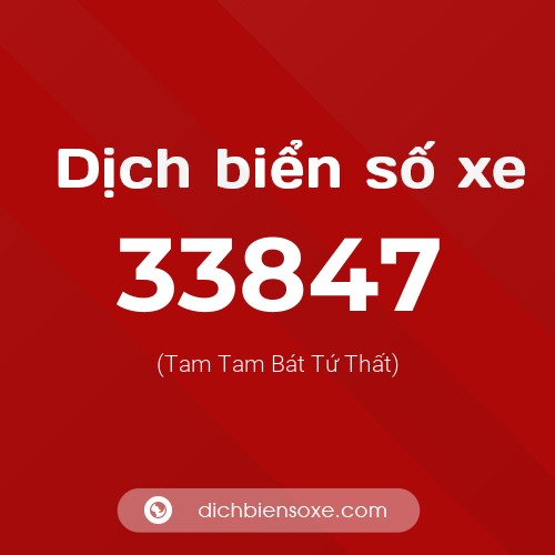 Ý nghĩa biển số xe 33847 là gì?