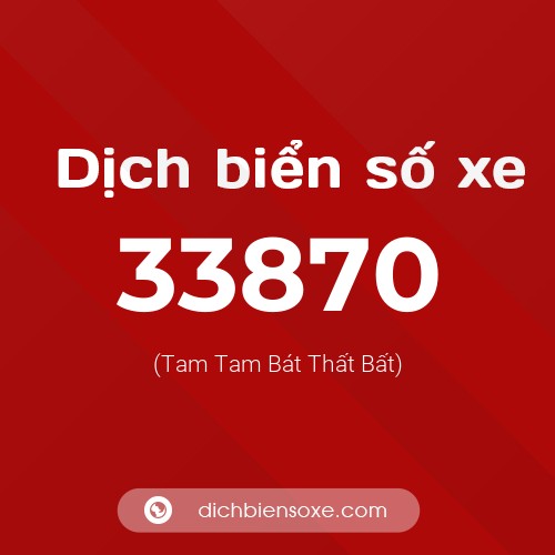 Ý nghĩa biển số xe 33870 là gì?