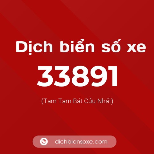 Ý nghĩa biển số xe 33891 là gì?