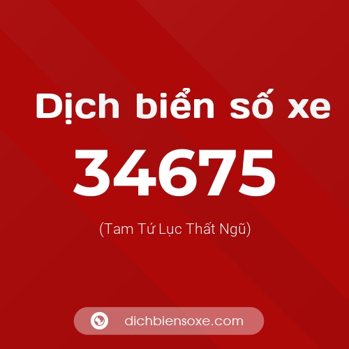 Ý nghĩa biển số xe 34675 là gì?