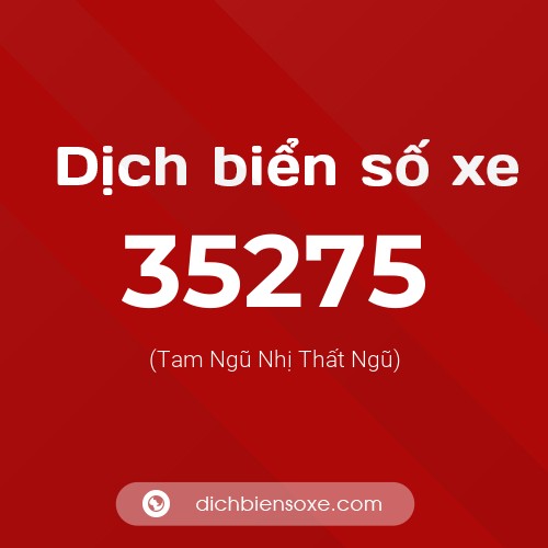 Ý nghĩa biển số xe 35275 là gì?