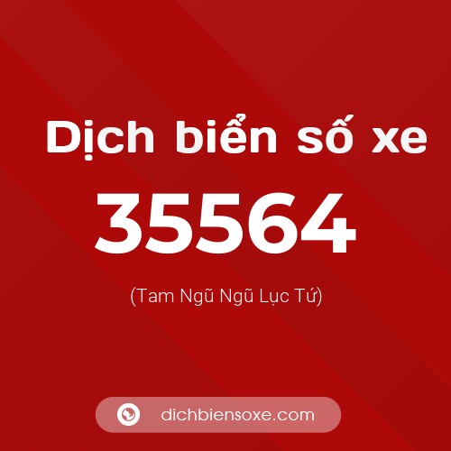 Ý nghĩa biển số xe 35564 là gì?