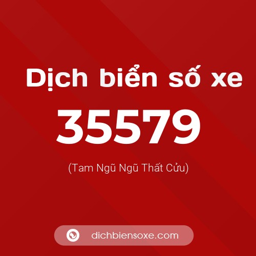 Ý nghĩa biển số xe 35579 là gì?