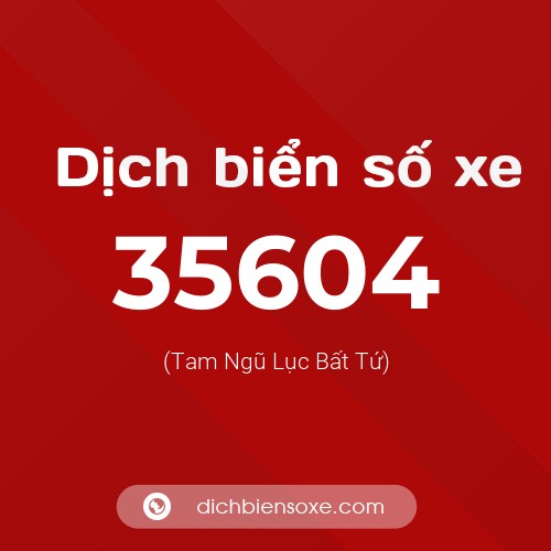 Ý nghĩa biển số xe 35604 là gì?