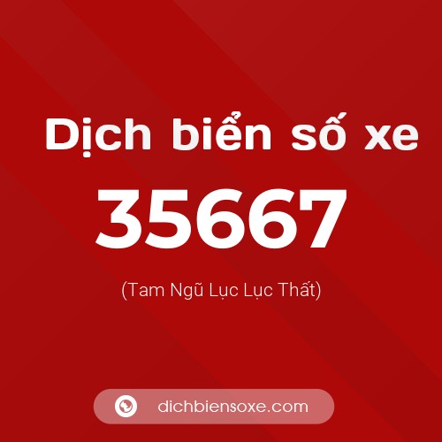 Ý nghĩa biển số xe 35667 là gì?
