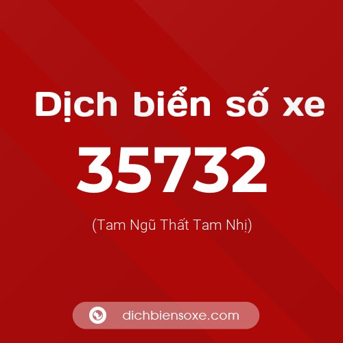 Ý nghĩa biển số xe 35732 là gì?