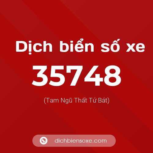 Ý nghĩa biển số xe 35748 là gì?