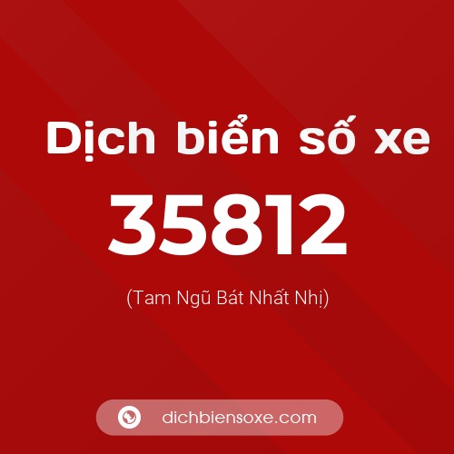 Ý nghĩa biển số xe 35812 là gì?