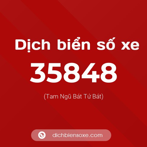 Ý nghĩa biển số xe 35848 là gì?