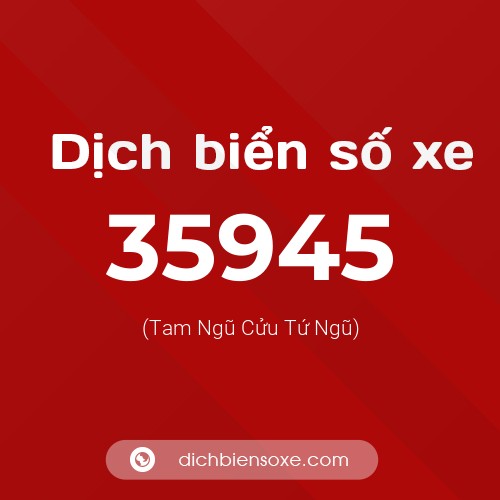 Ý nghĩa biển số xe 35945 là gì?