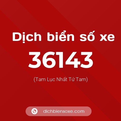 Ý nghĩa biển số xe 36143 là gì?