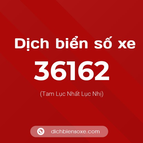 Ý nghĩa biển số xe 36162 là gì?