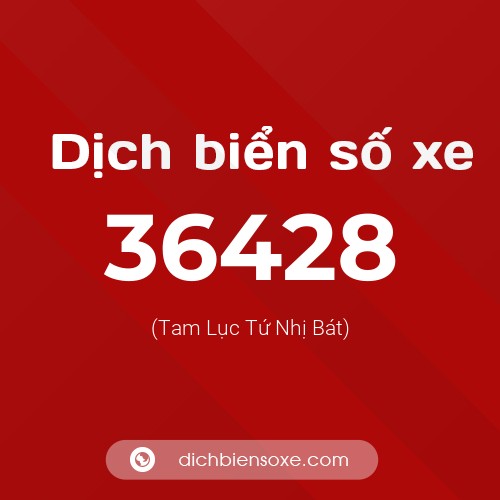 Ý nghĩa biển số xe 36428 là gì?