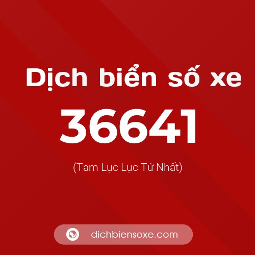 Ý nghĩa biển số xe 36641 là gì?