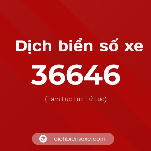 Ý nghĩa biển số xe 36646 là gì?