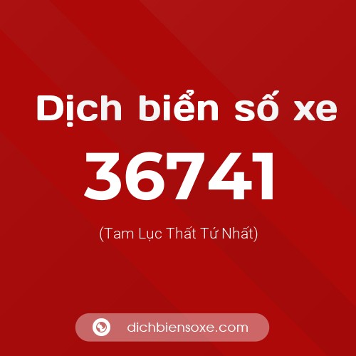 Ý nghĩa biển số xe 36741 là gì?