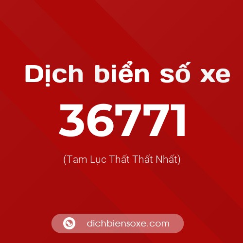 Ý nghĩa biển số xe 36771 là gì?