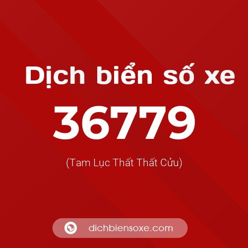 Ý nghĩa biển số xe 36779 là gì?